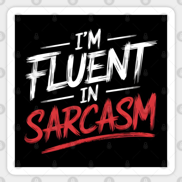 I'm Fluent in Sarcasm Sticker by MakerMind8.2